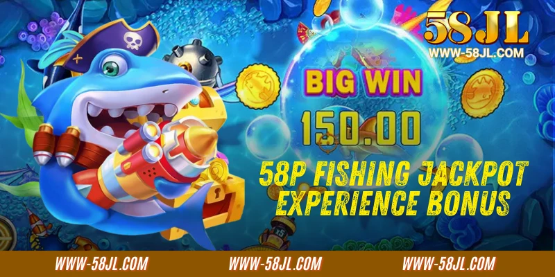 58P Fishing Jackpot Experience Bonus