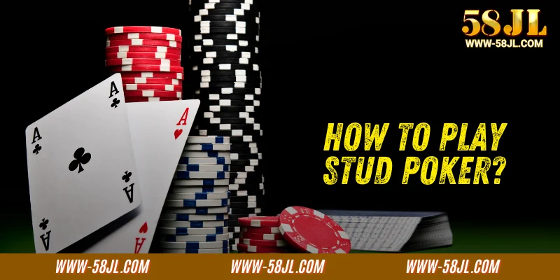 How to Play Stud Poker?