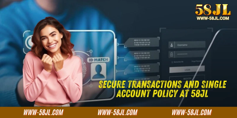 Use Real Money Wisely: Secure Transactions and Single Account Policy at 58JL