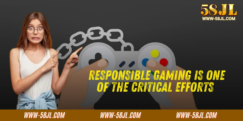 Responsible gaming is one of the critical efforts